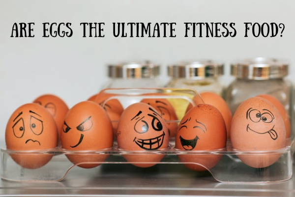 Are Eggs the Ultimate Fitness Food