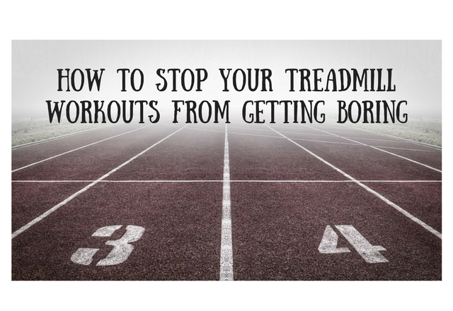 Stop Treadmill Runs Getting Boring