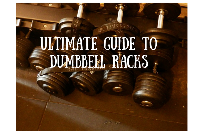 Dumbbell Racks Ultimate Guide